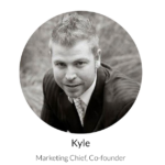 Kyle - Marketing Chief and Co-Founder