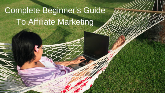 Complete Beginners Guide To Affiliate Marketing