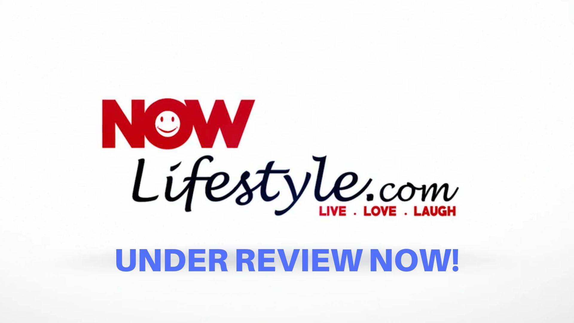Now Lifestyle UNDER REVIEW NOW
